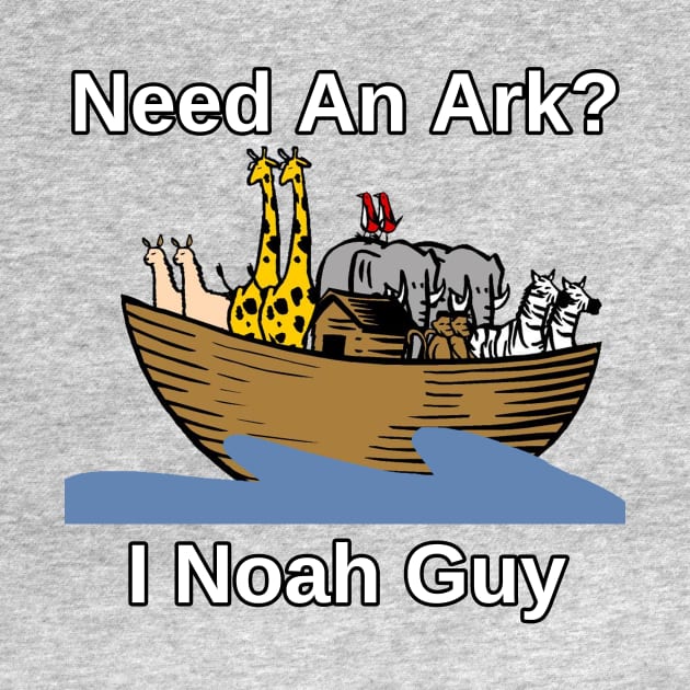 Need An Ark? I Noah Guy T-Shirt Humor Novelty Funny Pun Tee by StarDesignsByME